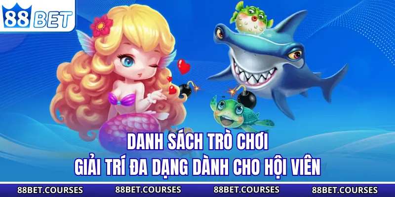 Danh sách trò chơi giải trí đa dạng dành cho hội viên