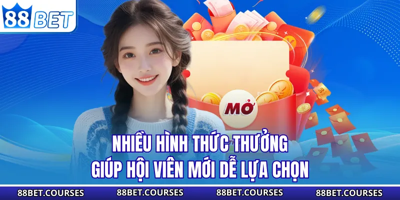 Nhiều hình thức thưởng giúp hội viên mới dễ lựa chọnNhiều hình thức thưởng giúp hội viên mới dễ lựa chọn
