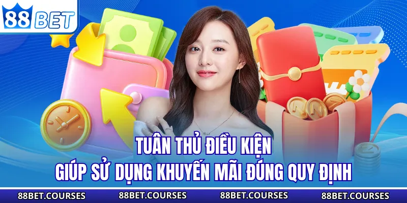 Tuân thủ điều kiện giúp sử dụng khuyến mãi đúng quy định